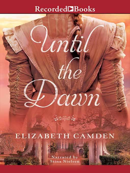 Title details for Until the Dawn by Elizabeth Camden - Available